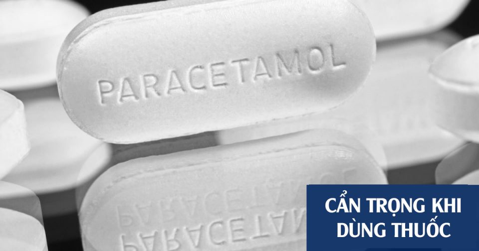 Paracetamol - Cẩn trọng khi tư vấn và sử dụng thuốc